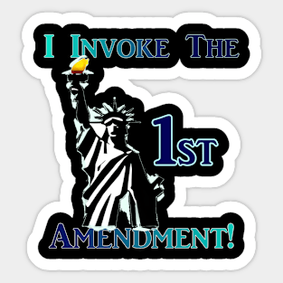 I Invoke the 1st Amendment! Sticker